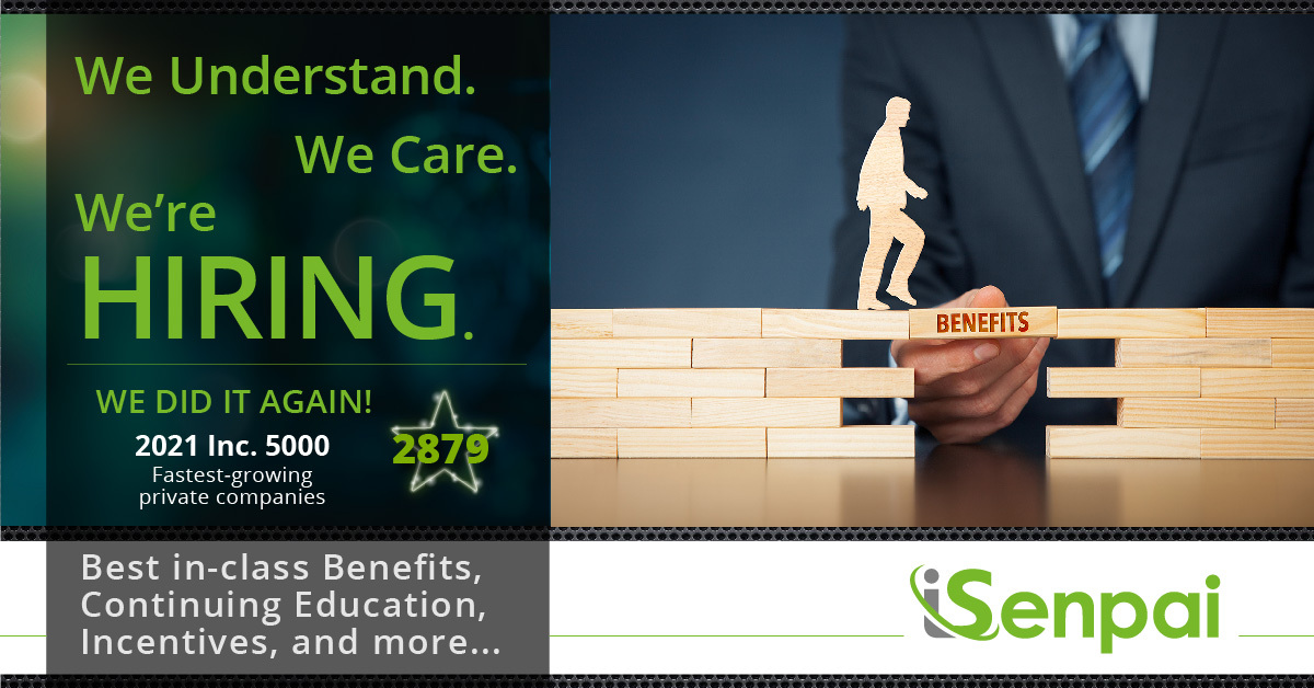 We understand. We care. We are hiring! iSenpai provides best in class benefits, continued education, and more. 